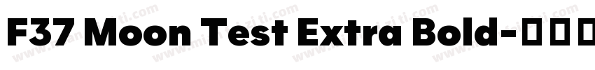 F37 Moon Test Extra Bold字体转换